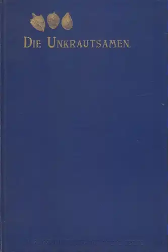 Burchard, Oscar: Die Unkrautsamen der Klee- und Grassaaten mit besonderer Berücksichtigung ihrer Herkunft. 