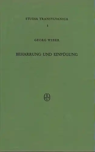 Weber, Georg: Beharrung und Einfügung: eine empirisch-soziologische Analyse dreier Siedlungen. (Studia transylvanica ; 1 ). 