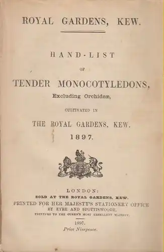 Royal Botanic Gardens  (Hrsg.): Hand-List of tender Monocotyledons, Excluding Orchidese, cultivated in the Royal Gardens, Kew, 1897. 