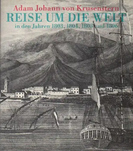Krusenstern, Adam Johann von: Reise um die Welt in den Jahren 1803, 1804, 1805 und 1806: mit einem Porträt des Verfassers und 95 Wiedergaben von Kupferstichen aus dem Atlas zur Reise um die Welt, St. Petersburg 1814. 