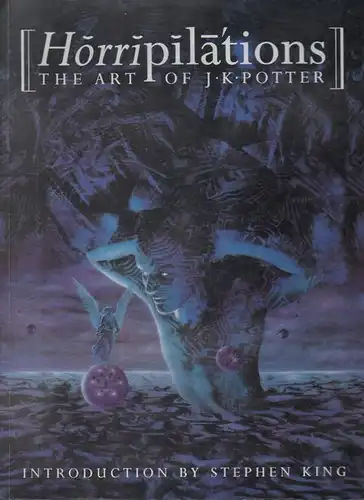 Potter, J.K. ( Künstler): Horripilations. The art of J.K. Potter. 