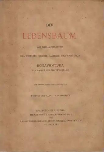 (Ohne Autor): Der Lebensbaum aus dem Lateinischen des heiligen Kirchenlehrers und Kardinals Bonaventura vom Orden der Minderbrüder. Nebst einer Tafel in Lichtdruck. 