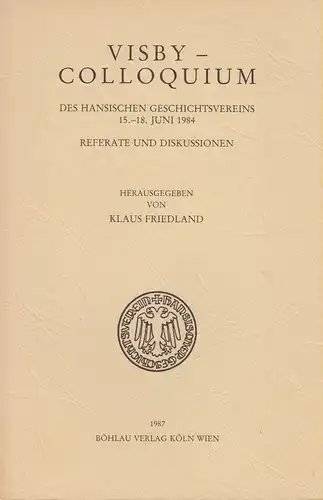Friedland, Klaus (Hrsg.): Visby-Colloquium des Hansischen Geschichtsvereins. (Quellen und Darstellungen zur hansischen Geschichte ; N.F., Bd. 32). 