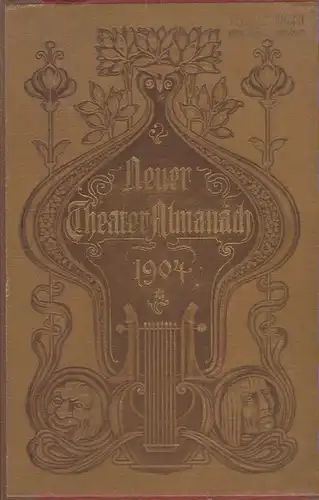 Genossenschaft Deutscher Bühnen-Angehöriger (Hrsg.): Neuer Theater Almanach. 1904. Jubiläums-Ausgabe. Theatergeschichtliches Jahr- und Adressen-Buch (Begründet 1889). 15. Jahrgang. 