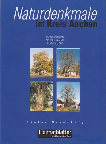 Marenberg, Günter: Naturdenkmale im Kreis Aachen. Alle Naturdenkmale des Kreises Aachen in Wort und Bild. 