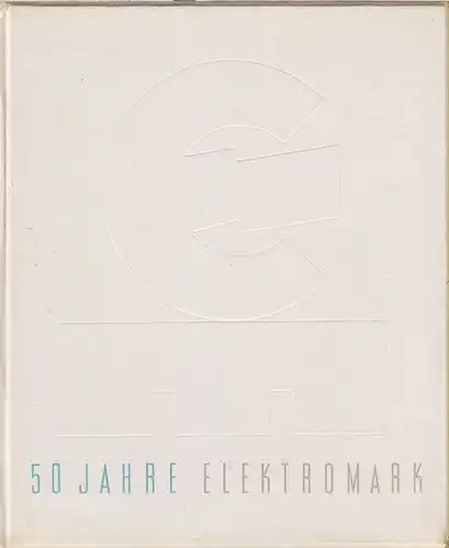Klaß, Gert von (Text) / Kommunales Elektrizitätswerk Mark, Hagen: 50 Jahre Elektromark: Kommunales Elektrizitätswerk Mark AG. Hagen/Westf. ; 1906 - 1956. 