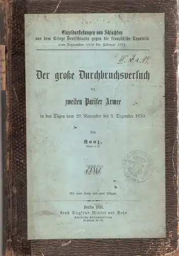 Kunz, Hermann: Der grosse Durchbruchsversuch der zweiten Pariser Armee in den Tagen vom 29. November bis 3. Dezember 1870. 