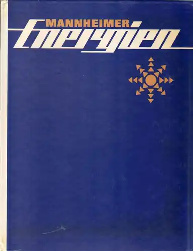 Cyperrek, Rudolf / Kriebitzsch, Werner: Mannheimer Energien. 100 Jahre Versorgungswirtschaft seit Übernahme des Gaswerkes Mannheim in städtische Regie ; 1873 - 1973. 