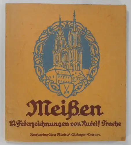 Thiele, M./ Trache, Rudolf: Meißen. 12 Federzeichnungen von Rudolf Trache. 