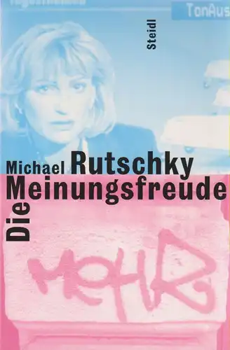 Rutschky, Michael: Die Meinungsfreude: anthropologische Feuilletons. 