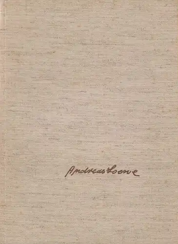 Andreas Loewe (Lüneburg): Andreas Loewe. Eine Familie u. ihr Werk von 1872 bis heute. 