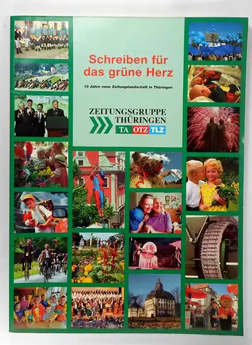 Zeitungsgruppe Thüringen (Hg.): Schreiben für das grüne Herz. 10 Jahre neue Zeitungslandschaft in Thüringen. 