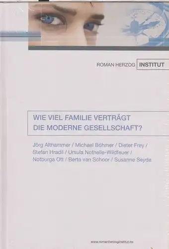 Jörg Althammer ... Hrsg.: Roman-Herzog-Institut (Hrsg.): Wie viel Familie verträgt die moderne Gesellschaft?. 