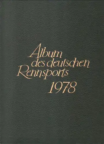 Deutscher Sportverl. Kurt Stoof (Hrsg.): Album des deutschen Rennsports 1978. Eine Jahreschronik für Galopprennsport und Vollblutzucht. 