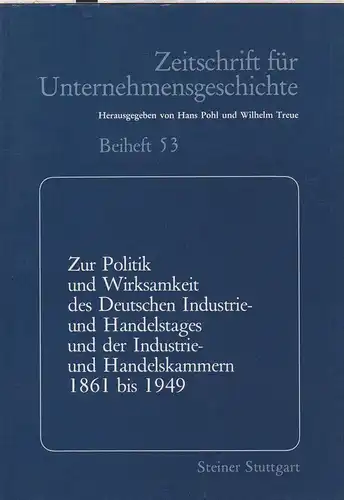 Pohl, Hans (Hrsg.): Zur Politik und Wirksamkeit des Deutschen Industrie- und Handelstages und der Industrie- und Handelskammern 1861 bis 1949 : Referate u. Diskussionsbeitr. e...