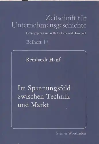 Im Spannungsfeld zwischen Technik und Markt: Zielkonflikte bei der Daimler-Motoren-Gesellschaft im ersten Dezennium ihres Bestehens. (Zeitschrift für Unternehmensgeschichte : Beiheft ; 17). 