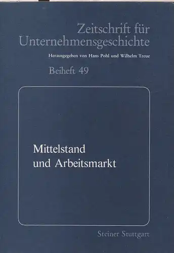 Pohl, Hans (Hrsg.): Mittelstand und Arbeitsmarkt: löst d. Mittelstand d. Beschäftigungsprobleme d. dt. Wirtschaft? Am 10. Juni 1986 in München. (Zeitschrift für Unternehmensgeschichte : Beiheft ; 49). 