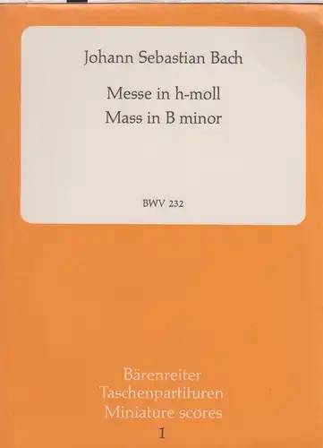 Bach, Johann Sebastian (Komponist) / Smend, Friedrich (Hrsg.): Missa, Symbolum Nicenum ..., später genannt Messe in h-moll [BWV 232] : mit Anm. (Bärenreiter-Taschenpartituren ; 1). 