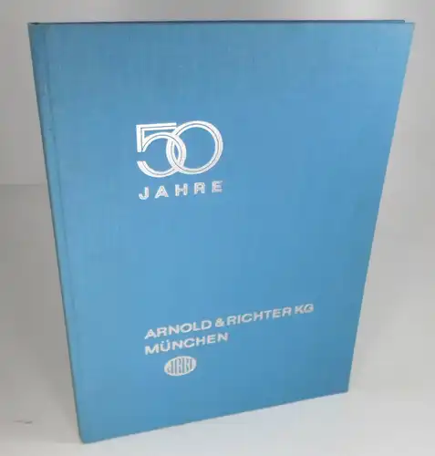 Arnold & Richter K.G. (Hg.): Vom Hobby zur Weltfirma. ARRI 1917-1967. (50 Jahre Arnold & Richter KG, München). Widmungskarte beiliegend. 