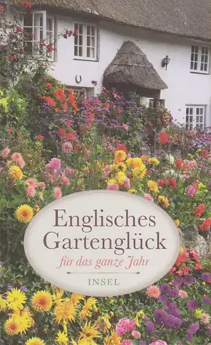 Eisner, Katrin: Englisches Gartenglück für das ganze Jahr. (Insel-Taschenbuch ; 4464). 