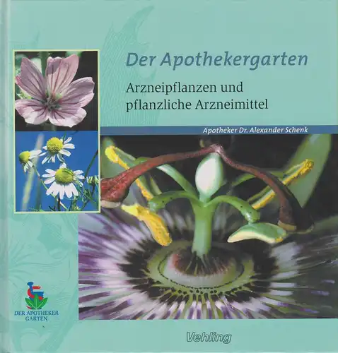 Schenk, Alexander: Der Apothekergarten. Arzneipflanzen und pflanzliche Arzneimittel. 