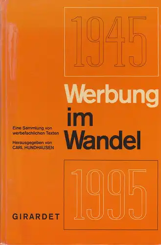 Hundhausen, Carl (Hrsg.): Werbung im Wandel: 1945 - 1995 ; eine Sammlung von werbefachlichen Texten. 