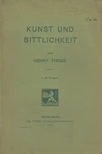 Thode, Henry: Kunst und Sittlichkeit. (Vortrag ... am 4. März 1906 in der Singakademie zu Berlin gehalten). 