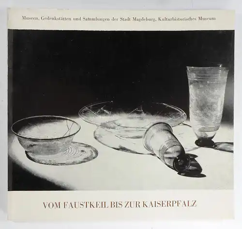 Schneider, J: Vom Faustkeil bis zur Kaiserpfalz. 25 Jahre Bodendenkmalpflege im Bezirk Magdeburg. Zusammengestellt von J. Schneider. 