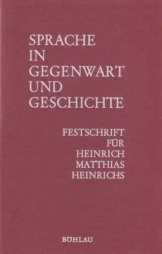 Hartmann, Dietrich (Hrsg.) / Heinrichs, Heinrich Matthias: Sprache in Gegenwart und Geschichte. Festschrift für Heinrich Matthias Heinrichs zum 65. Geburtstag. 