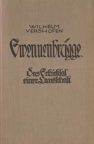 Vershofen, Wilhelm: Swennenbrügge. Das Schicksal e. Landschaft. 