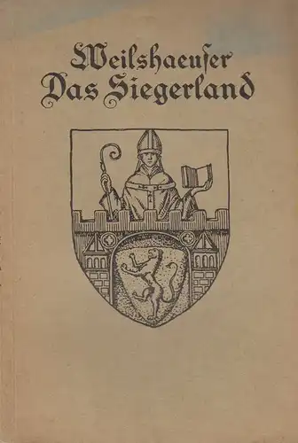 Weilshaeuser, Friedrich W. W: Das Siegerland. (Schaffsteins grüne Bändchen ; 91). 
