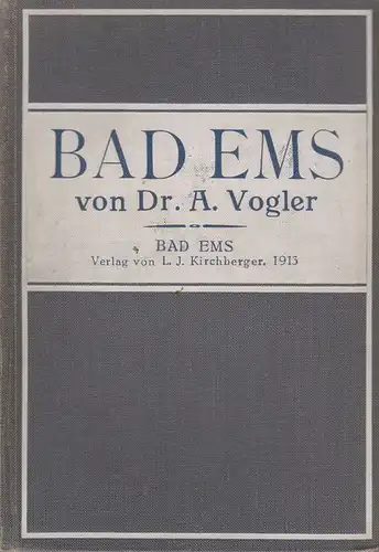 Vogler, H: Bad Ems. Heilquellen, Kurmittel, Klima und Umgebung. 