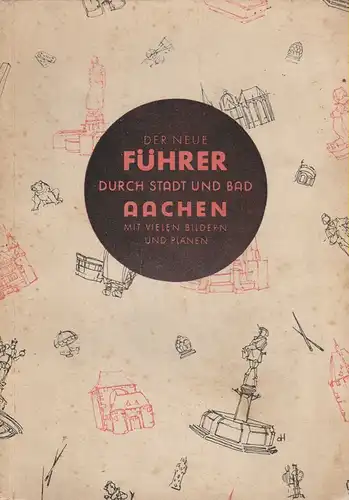 Hermanns, Will (Hrsg.): Der neue Führer durch Stadt und Bad Aachen. 