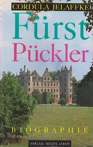 Jelaffke, Cordula: Fürst Pückler. Biographie. 