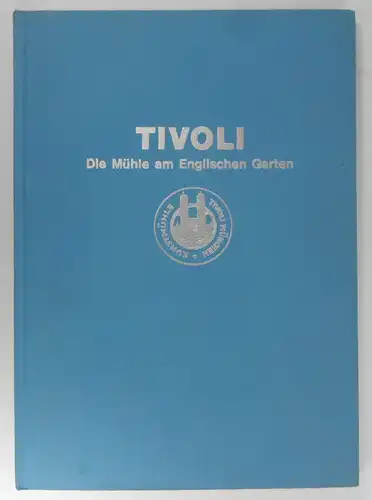 Mattiesen: Jubiliänmsschrift aus Anlaß des 100jährigen Bestehens der Aktiengesellschaft Kunstmühle Tivoli und ihrer Rechtsnachfolgerin TIVOLI Handels- und Grundstücks-Aktiengesellschaft, München. 