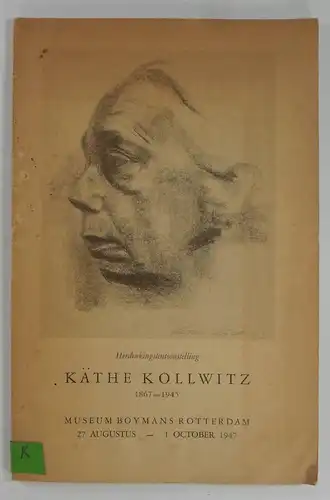 Museum Boymans (Hg.): Herdenkingstentoonstelling Käthe Kollwitz. 1867-1945. (Katalog zur Ausstellung) 27 Augustus - 1 October 1947. 