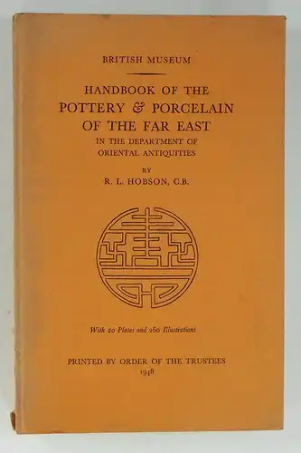 Hobson, R. L: Handbook of the Pottery & Porcelain of the Far East in the Department of Oriental Antiquities. 