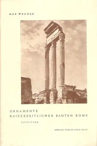Wegner, Max: Ornamente kaiserzeitlicher Bauten Roms. Soffitten. (Münstersche Forschungen ; H. 10). 