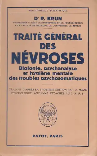 Brun, Rudolf / Mazé, Dina: Traité général des névroses. Biologie, psychanalyse et hygiène mentale des troubles psychosomatiques. (Bibliothèque scientifique). 