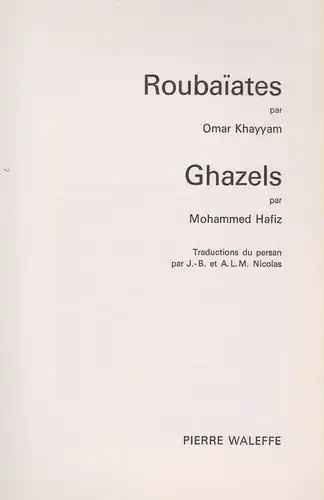 Umar Haiyam / Hafiz, Mohammed / Nicolas, Jean Baptiste: Roubaiates. 