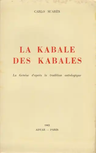 Suarès, Carlo: La kabale des kabales, La Genèse d'après la tradition ontologique. 