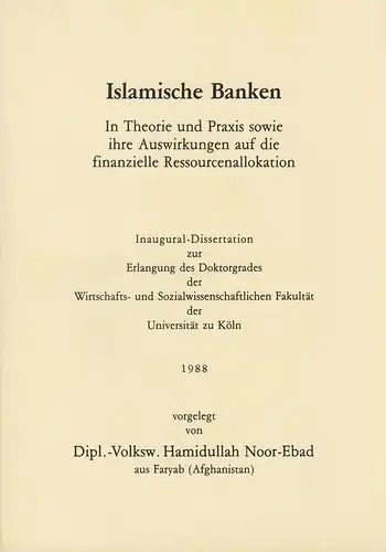 Noor-Ebad, Hamidullah: Islamische Banken. In Theorie u. Praxis sowie ihre Auswirkungen auf d. finanzielle Ressourcenallokation. (Dissertation). 