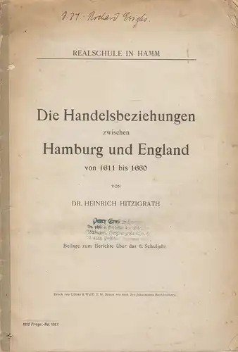 Hitzigrath, Heinrich: Die Handelsbeziehungen zwischen Hamburg und England von 1611 bis 1660. (Beilage zum Berichte / Realschule in Hamm, Hamburg ; (1911/12). 