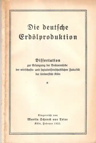 Schunck, Martin: Die deutsche Erdölproduktion. . 