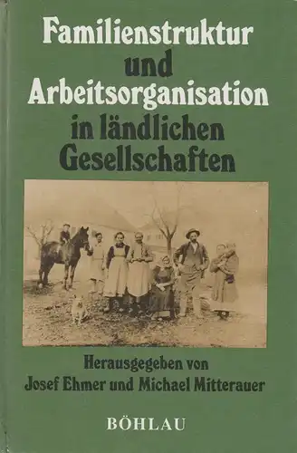 Ehmer, Josef (Hrsg.): Familienstruktur und Arbeitsorganisation in ländlichen Gesellschaften. 