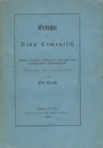 Carisch, Otto (Hrsg.): Gedichte von Nina Camenisch. Zweite vermehrt Auflage eines bündner'schen Landmädchens. 