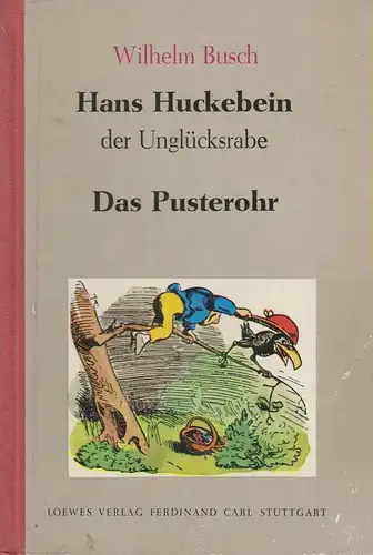 Busch, Wilhelm: Hans Huckebein, der Unglücksrabe. / Das Pusterohr. 