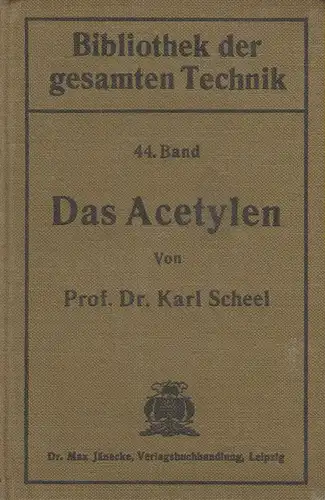 Scheel, Karl: Das Acetylen. (Bibliothek d. gesamten Technik ; 44). 