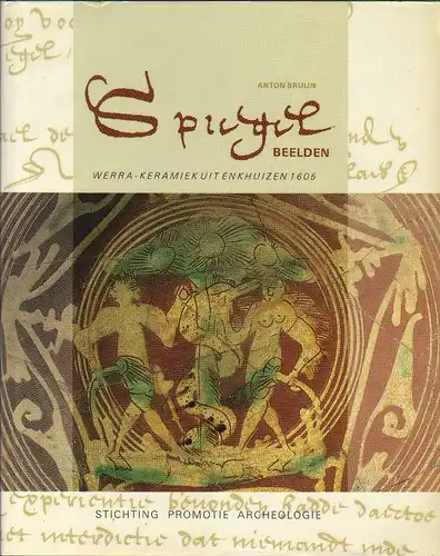 Bruijn, Anton: Spiegelbeelden Werra Keramiek uit Enkhuizen 1605 met bijdragen van Hans L. Janssen und Everdina Hoffman Klerkx. [Spiegelbilder. Werraware aus Enkhuizen 1605. Deutsche Übersetzung:.. 