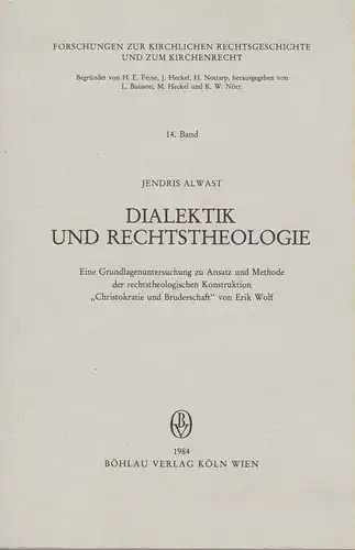 Alwast, Jendris: Dialektik und Rechtstheologie. Eine Grundlagenuntersuchung zu Ansatz und Methode der rechtstheologischen Konstruktion "Christokratie und Bruderschaft" von Erik Wolf. (Forschungen zur kirchlichen Rechtsgeschichte und zum Kirchenrecht ; 14)